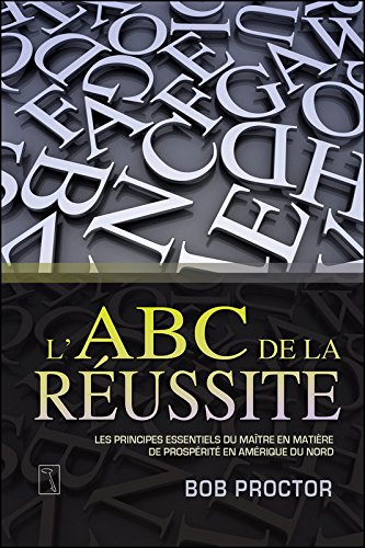 L'ABC de la réussite : principes essentiels du maître en matière de prospérité en Amérique du Nord