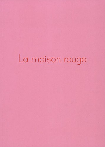 La Maison rouge : 2004-2009