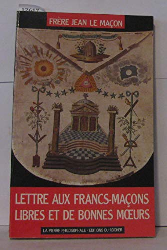 Lettre aux francs-maçons libres et de bonnes moeurs