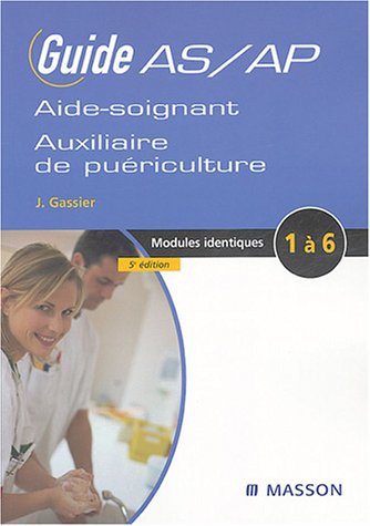 Guide AS-AP de l'aide-soignant et de l'auxiliaire de puériculture : modules identiques de formation 