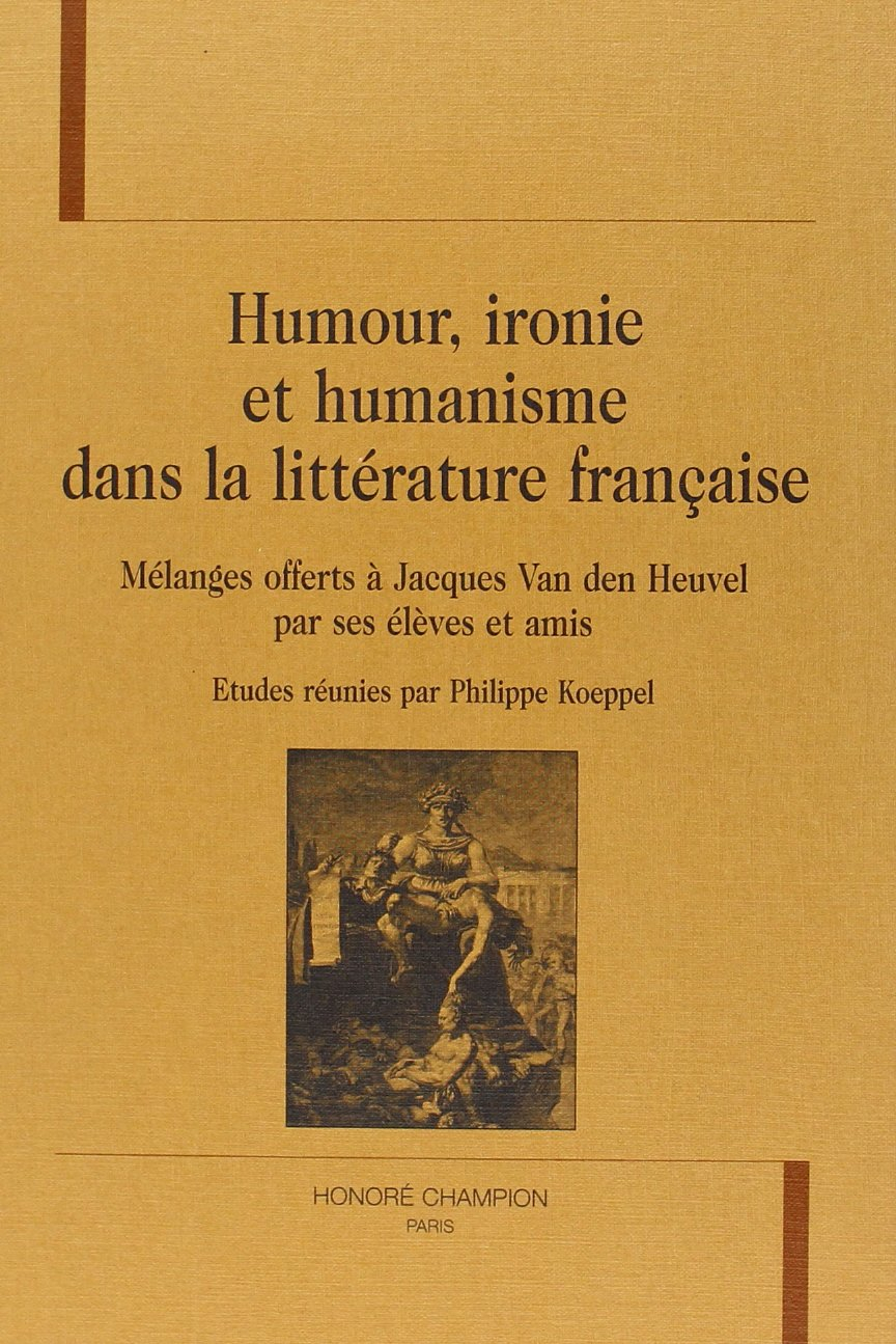 Humour, ironie et humanisme dans la litterature française
