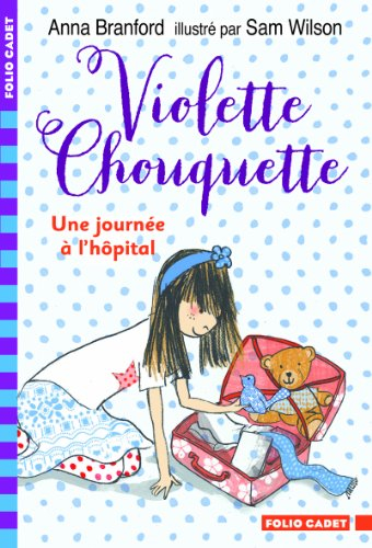 Violette Chouquette. Une journée à l'hôpital
