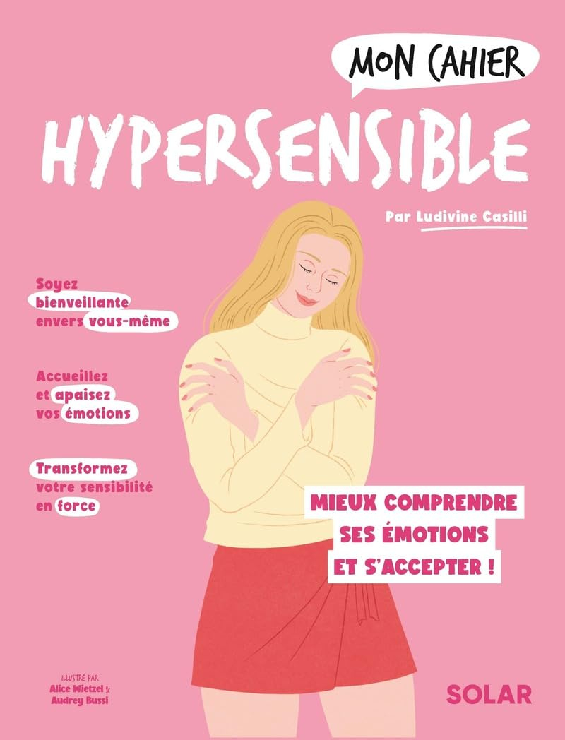 Mon cahier hypersensible : mieux comprendre ses émotions et s'accepter !