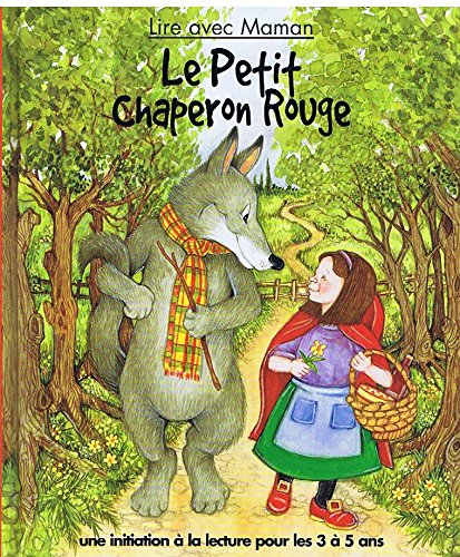le petit chaperon rouge (lire avec maman)