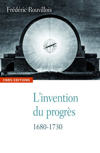 L'invention du progrès : 1680-1730