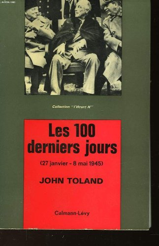 les 100 derniers jours 27 janvier-8 mai 1945 .