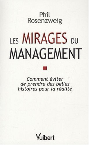 Les mirages du management : comment éviter de prendre des belles histoires pour la réalité