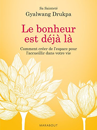 Le bonheur est déjà là : comment créer de l'espace pour l'accueillir dans votre vie
