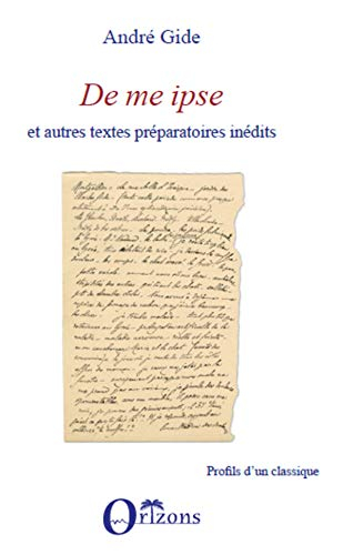 De me ipse : et autres textes préparatoires inédits