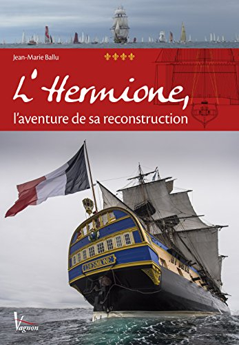 L'Hermione, l'aventure de sa reconstruction