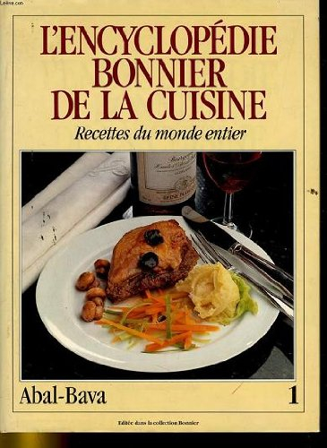 l'encyclopedie bonier de la cuisine - recettes du monde entier - 1. albal-bava