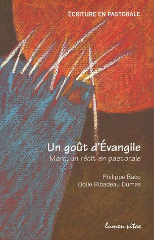 Un goût d'Evangile : Marc, un récit en pastorale