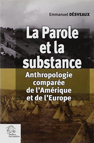 La parole et la substance : anthropologie comparée de l'Amérique et de l'Europe