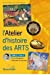 L'Atelier d'histoire des arts Cycle 3: Tome 2, De la Révolution française à nos jours