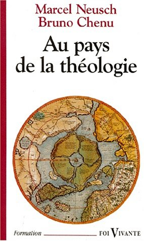 Au pays de la théologie : à la découverte des hommes et des courants