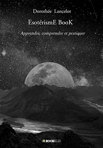 EsotérismE BooK : Apprendre, comprendre et pratiquer