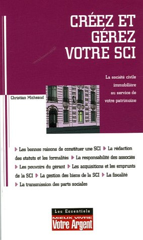 Créez et gérez votre SCI : les atouts de la société civile immobilière pour constituer et transmettr