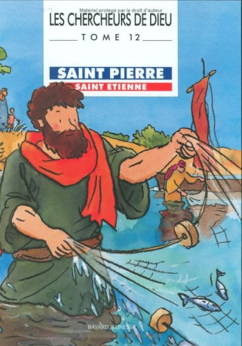 Les chercheurs de Dieu. Vol. 12. Saint Pierre. Saint Etienne