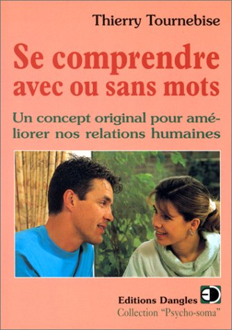 Se comprendre avec ou sans mots : un concept original pour améliorer nos relations humaines