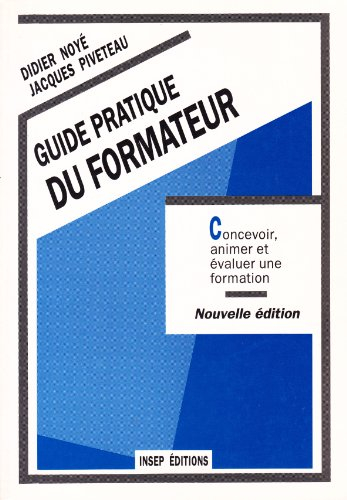 guide pratique du formateur, concevoir, animer et évaluer une formation