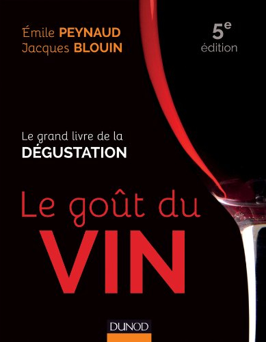 Le goût du vin : le grand livre de la dégustation