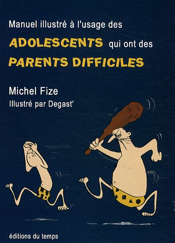 Manuel illustré à l'usage des adolescents qui ont des parents difficiles