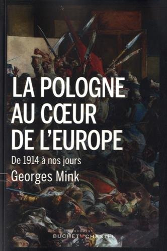 La Pologne au coeur de l'Europe : de 1914 à nos jours : histoire politique et conflits de mémoire