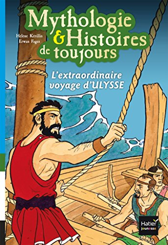 Mythologie & histoires de toujours. Vol. 8. L'extraordinaire voyage d'Ulysse : d'après l'Odyssée d'H
