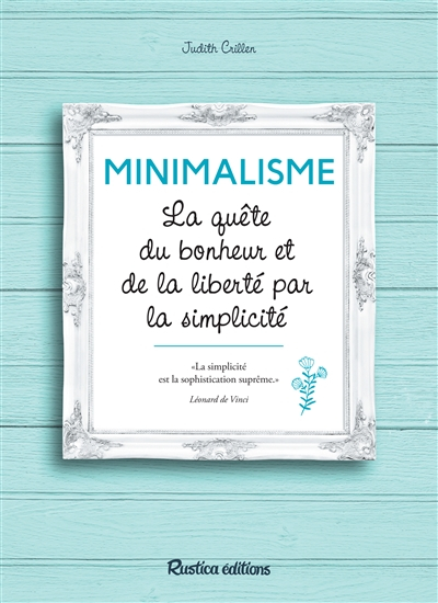 Minimalisme : la quête du bonheur et de la liberté par la simplicité