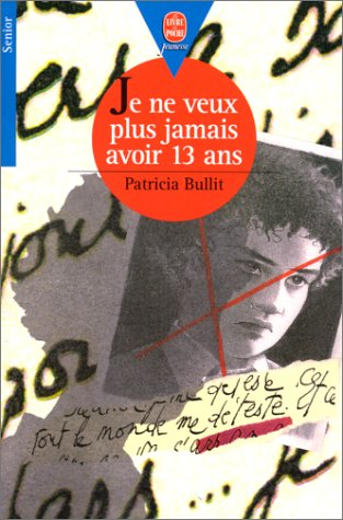 Je ne veux plus jamais avoir 13 ans