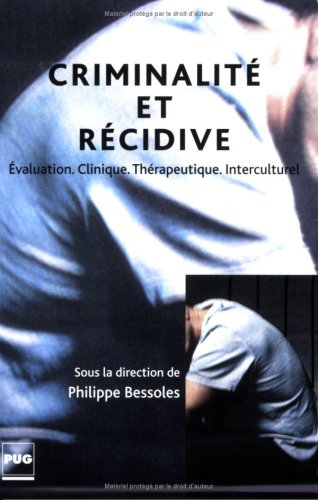 Criminalité et récidive : évaluation, clinique, thérapeutique, interculturel
