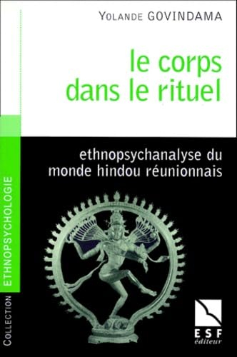 Le corps dans le rituel : ethnopsychanalyse du monde hindou réunionnais
