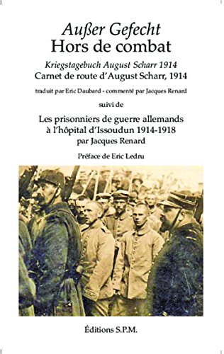 Ausser Gefecht : Kriegstagebuch August Scharr 1914. Hors de combat : carnet de route d'August Scharr