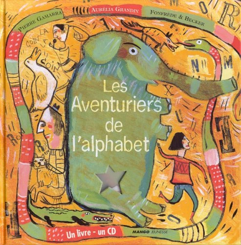 Les aventuriers de l'alphabet : abécédaire en conte et en chansons
