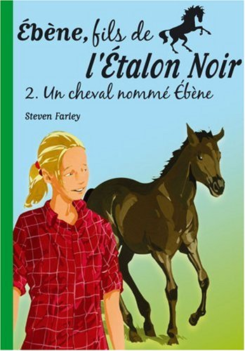 Ebène, fils de l'étalon noir. Vol. 2. Un cheval nommé Ebène