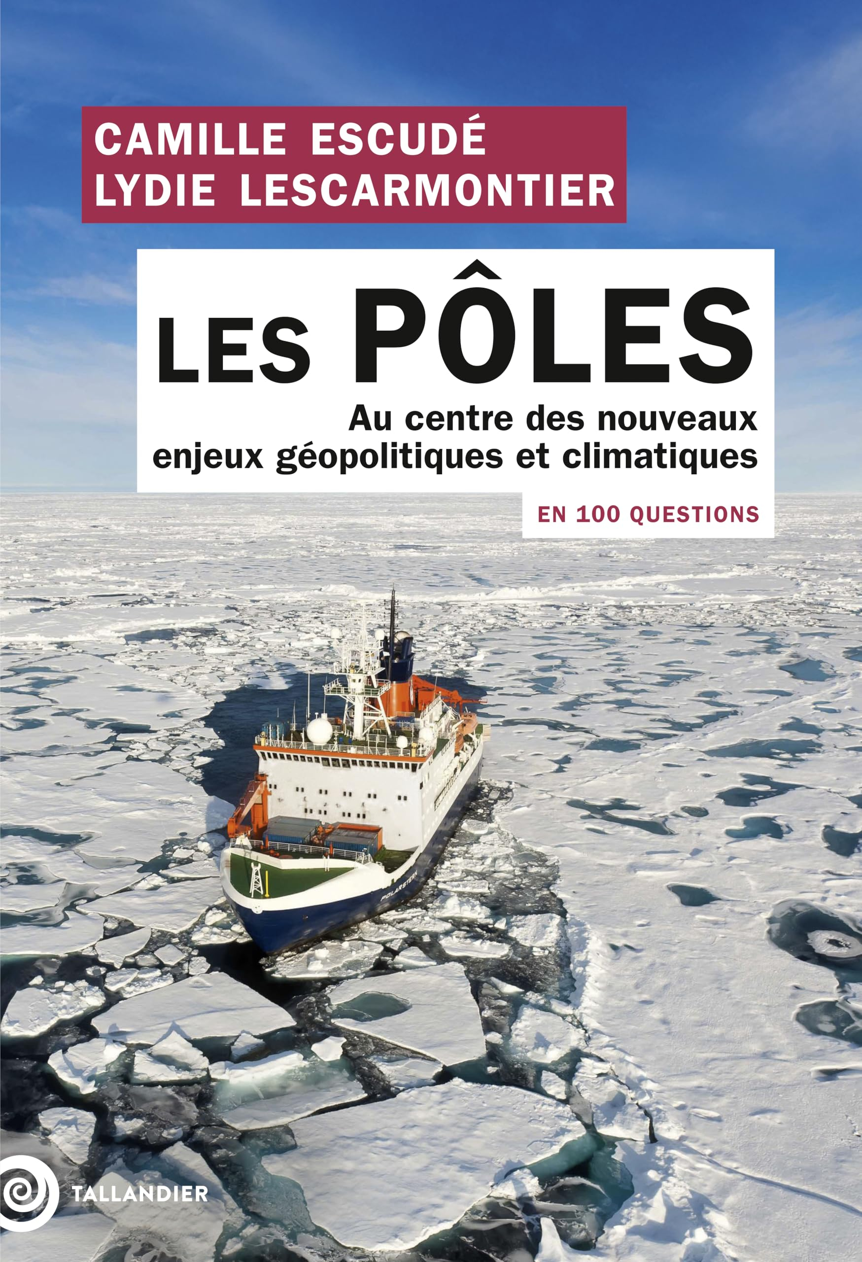 Les pôles en 100 questions : au centre des nouveaux enjeux géopolitiques et climatiques