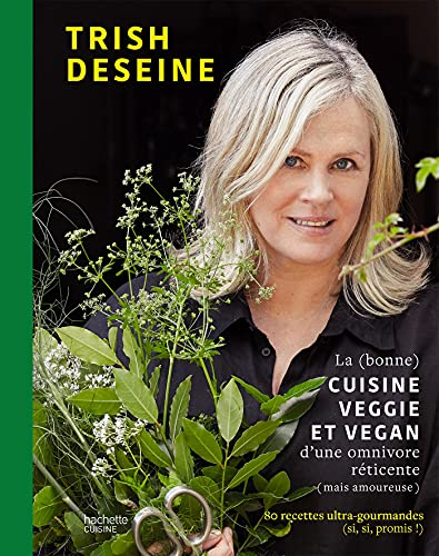 La (bonne) cuisine veggie et vegan d'une omnivore réticente (mais amoureuse) : 80 recettes ultra-gou