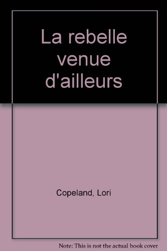 La rebelle venue d'ailleurs