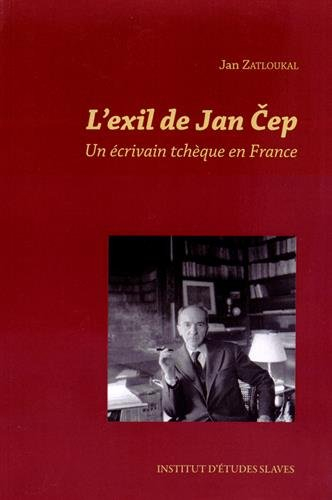L'exil de Jan Cep : un écrivain tchèque en France