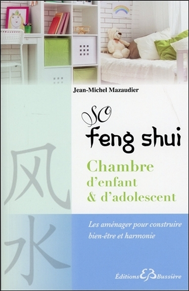 So feng shui. Chambre d'enfant & d'adolescent : les aménager pour construire bien-être et harmonie