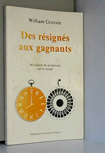 Des résignés aux gagnants : 40 cahiers de doléances sur le temps