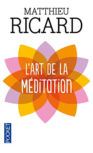L'art de la méditation : pourquoi méditer ? Sur quoi ? Comment ?