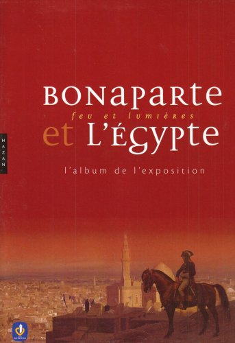 Bonaparte et la campagne d'Egypte : l'album de l'exposition