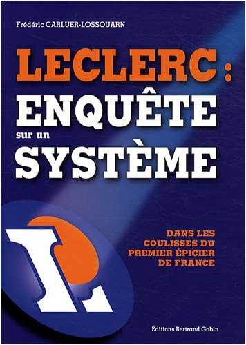 Leclerc, enquête sur un système : dans les coulisses du premier épicier de France
