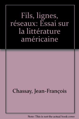 fils lignes reseaux essai sur la litteraire americaine