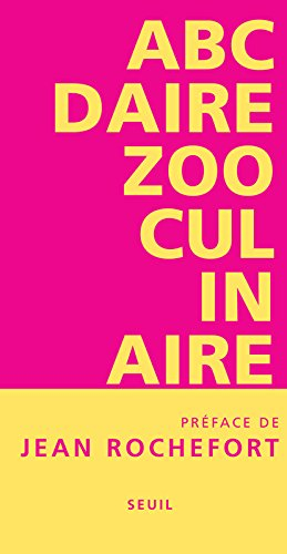 Abécédaire zooculinaire ou Quand l'imaginaire rejoint l'ineptie bestiale
