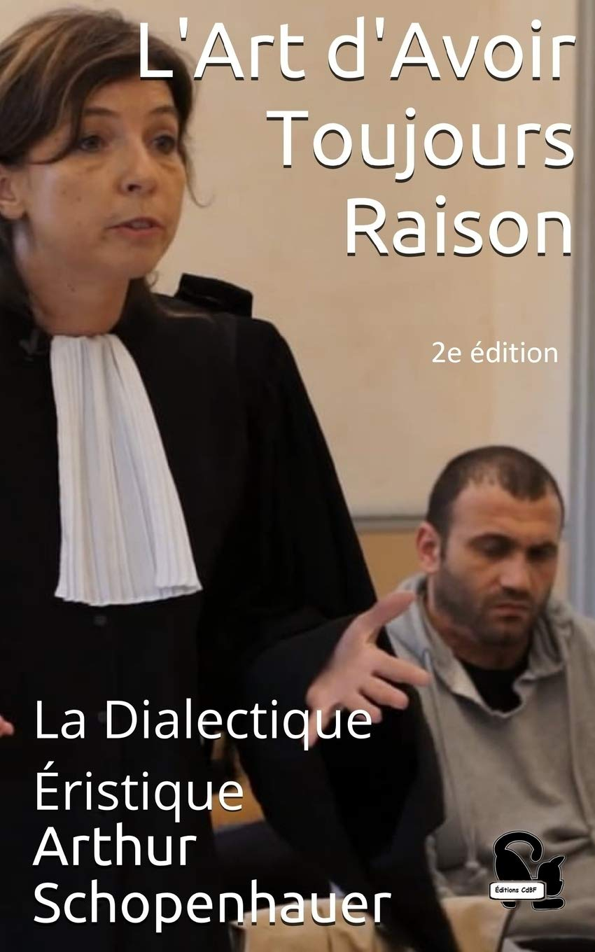 L'Art d'Avoir Toujours Raison: La Dialectique Éristique
