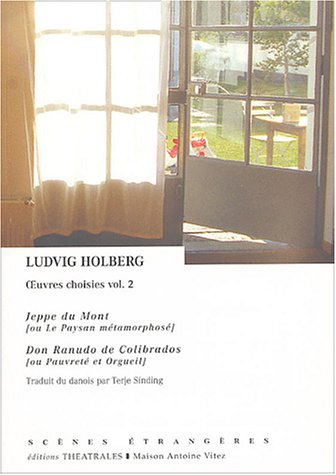 Oeuvres choisies. Vol. 2. Jeppe du Mont ou Le paysan métamorphosé. Don Ranudo de Colibrados ou Pauvr