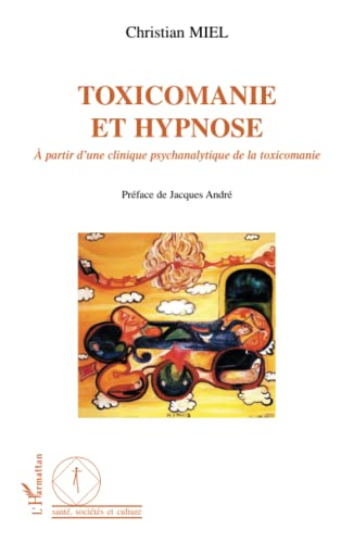 Toxicomanie et hypnose : à partir d'une clinique psychanalytique de la toxicomanie