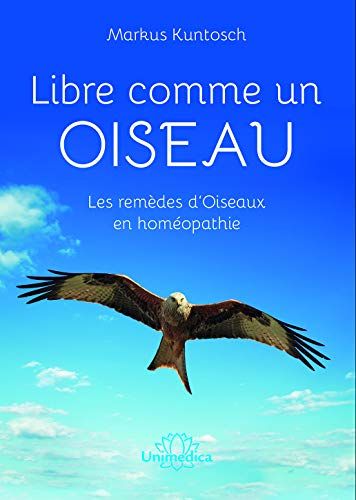 Libre comme un oiseau : les remèdes d'oiseaux en homéopathie